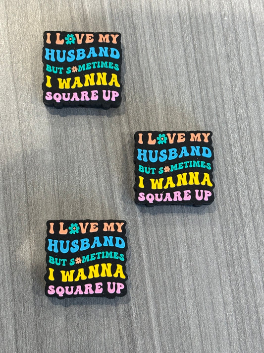 I Love My Husband, Wanna Square Up - RD Creations Exclusive